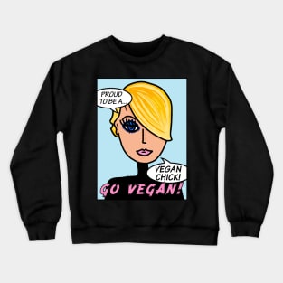 Proud To Be A Vegan Chick Go Vegan Crewneck Sweatshirt